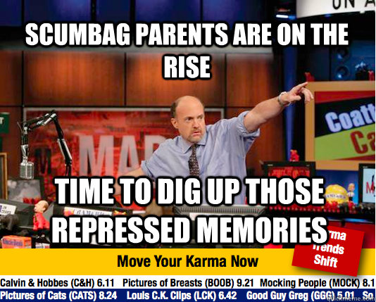 Scumbag Parents are on the rise time to dig up those repressed memories  Mad Karma with Jim Cramer