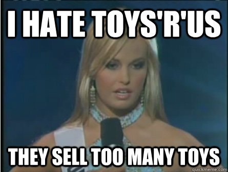 I HATE TOYS'R'US  THEY SELL TOO MANY TOYS - I HATE TOYS'R'US  THEY SELL TOO MANY TOYS  Obviously dumb girl