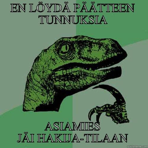 EN LÖYDÄ PÄÄTTEEN TUNNUKSIA ASIAMIES JÄI HAKIJA-TILAAN Philosoraptor