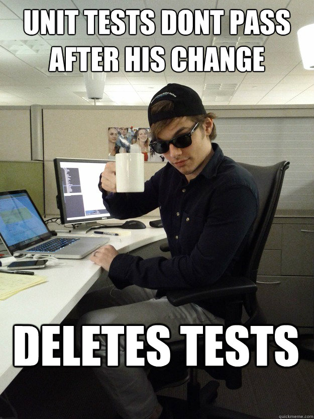 Unit tests dont pass after his change Deletes tests  Scumbag Programmer