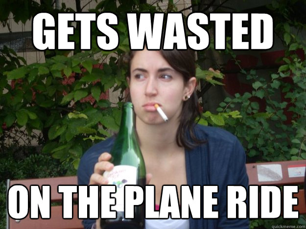 GETS WASTED ON THE PLANE RIDE  Study Abroad Bitch
