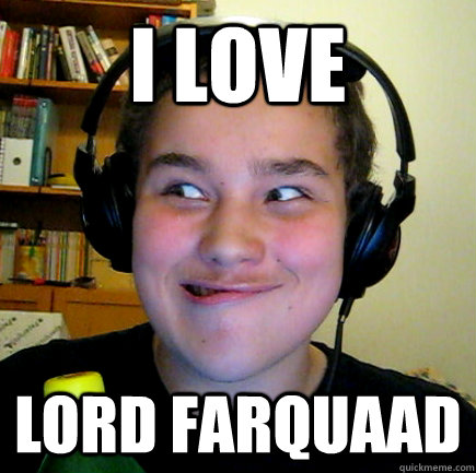 I LOVE LORD FARQUAAD - I LOVE LORD FARQUAAD  Aneragisawesome