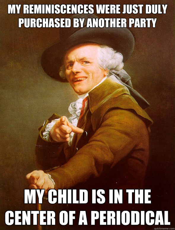 my reminiscences were just duly purchased by another party my child is in the center of a periodical  Joseph Ducreux