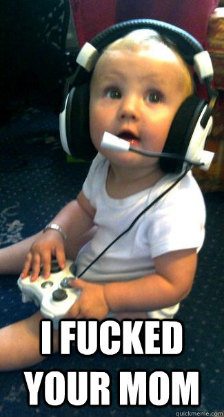  I fucked your mom  Baby COD player