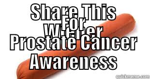 SHARE THIS WIENER FOR PROSTATE CANCER AWARENESS Misc