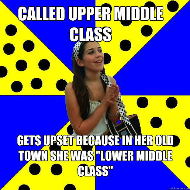 Called upper middle class Gets upset because in her old town she was 