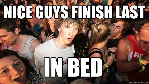 nice guys finish last
 in bed  Sudden Clarity Clarence