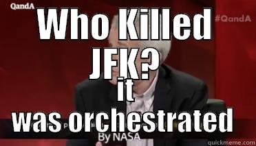 WHO KILLED JFK? IT WAS ORCHESTRATED  Misc