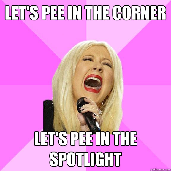 Let's pee in the corner Let's pee in the spotlight - Let's pee in the corner Let's pee in the spotlight  Wrong Lyrics Christina