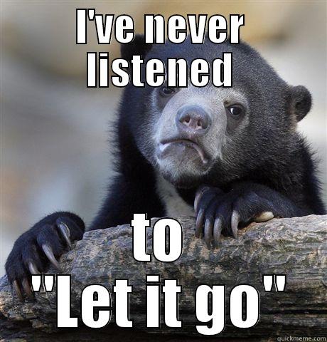 I'VE NEVER LISTENED TO 