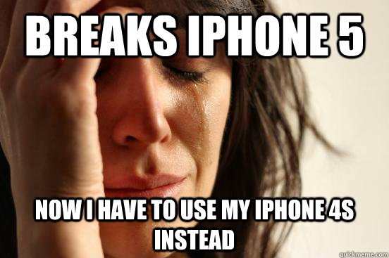 Breaks iphone 5 now i have to use my iphone 4s instead  
