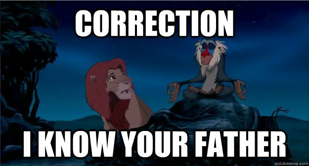 Correction I know your father - Correction I know your father  Correcting Rafiki