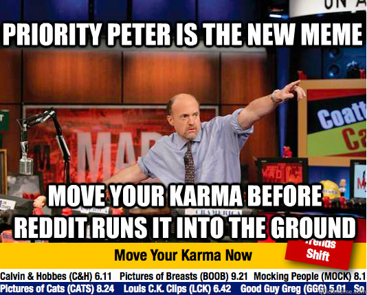 Priority Peter is the new meme move your karma before reddit runs it into the ground  Mad Karma with Jim Cramer