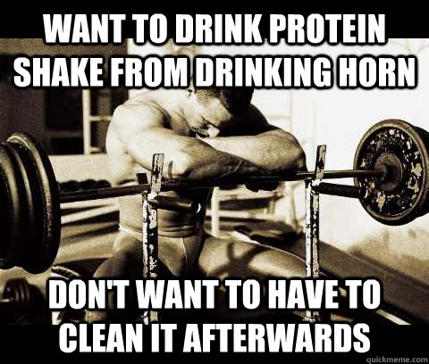 Want to drink protein shake from drinking horn don't want to have to clean it afterwards - Want to drink protein shake from drinking horn don't want to have to clean it afterwards  Bodybuilder Problems