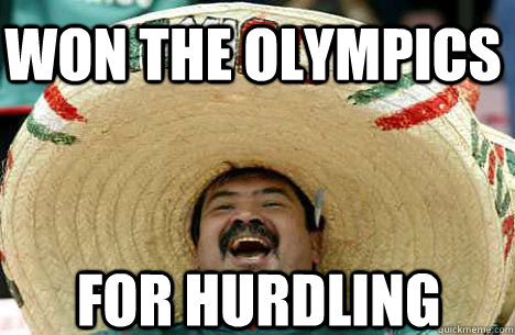 won the olympics for hurdling - won the olympics for hurdling  Merry mexican