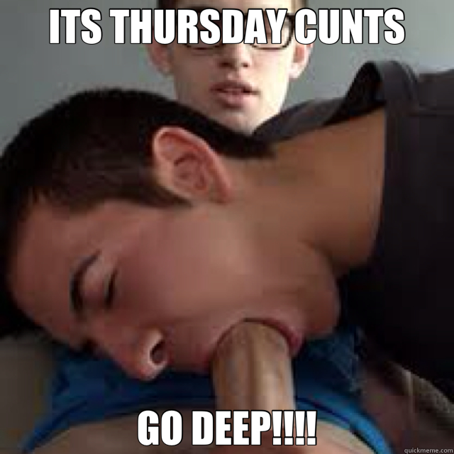 ITS THURSDAY CUNTS GO DEEP!!!! - ITS THURSDAY CUNTS GO DEEP!!!!  Misc