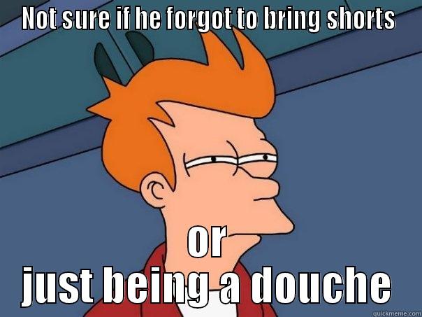 NOT SURE IF HE FORGOT TO BRING SHORTS OR JUST BEING A DOUCHE Futurama Fry