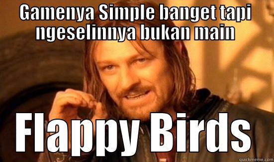 GAMENYA SIMPLE BANGET TAPI NGESELINNYA BUKAN MAIN FLAPPY BIRDS Boromir