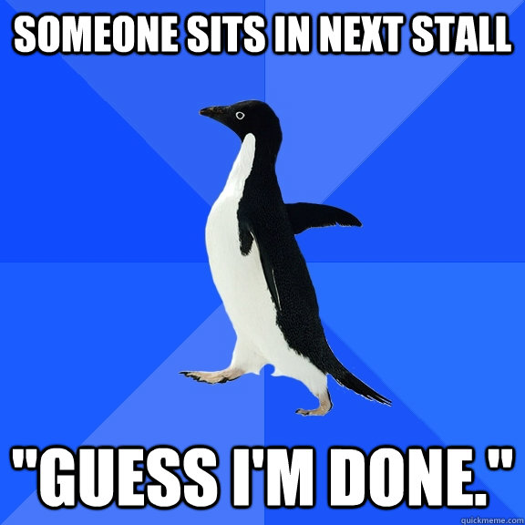 Someone sits in next stall 