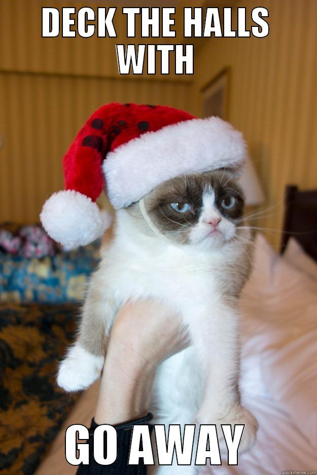 DECK THE HALLS WITH GO AWAY Grumpy xmas