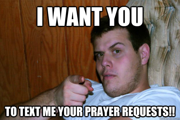 I want YOU to text me your prayer requests!! - I want YOU to text me your prayer requests!!  Misc
