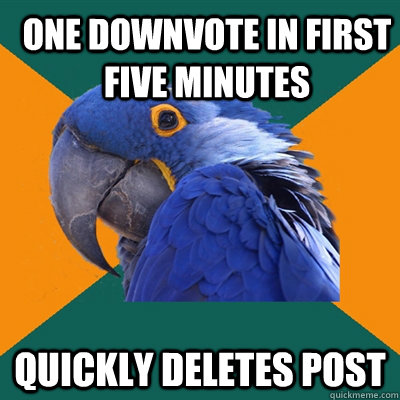 one downvote in first five minutes quickly deletes post  