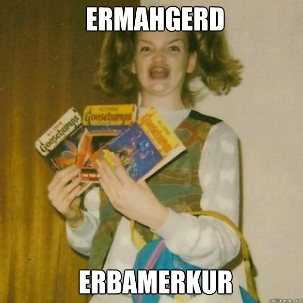 ERMAHGERD ERBAMERKUR  Ermahgerd Girl