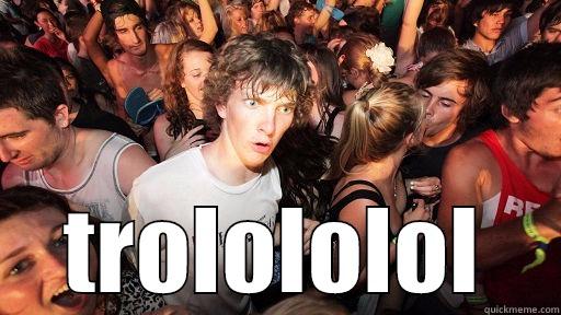  TROLOLOLOL Sudden Clarity Clarence