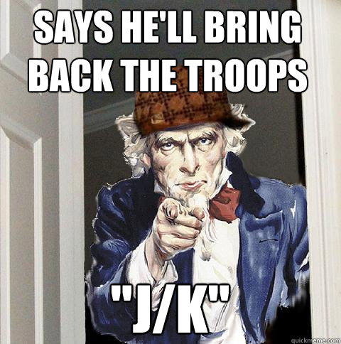 says he'll bring back the troops 