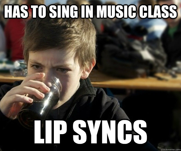 Has to sing in music class lip syncs  