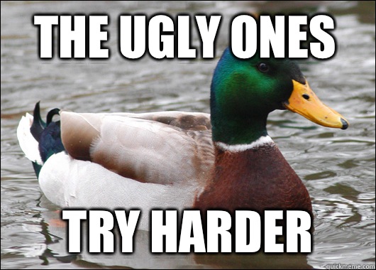 The ugly ones Try harder   Actual Advice Mallard
