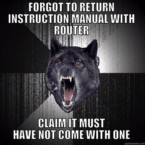 FORGOT TO RETURN INSTRUCTION MANUAL WITH ROUTER CLAIM IT MUST HAVE NOT COME WITH ONE Insanity Wolf