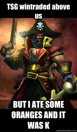 TSG wintraded above us BUT I ATE SOME ORANGES AND IT WAS K  