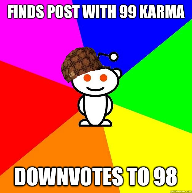 Finds post with 99 karma Downvotes to 98  Scumbag Redditor