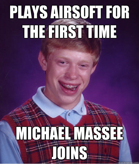 Plays airsoft for the first time michael massee joins  Bad Luck Brian