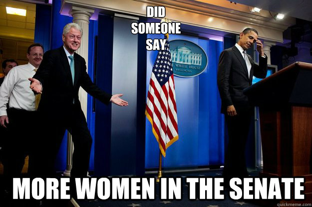 did
someone
say  more women in the senate - did
someone
say  more women in the senate  Misc