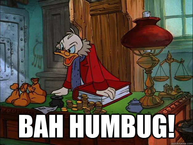  BAH HUMBUG! -  BAH HUMBUG!  Scrooge McDuck