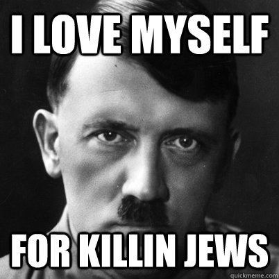 I Love myself For killin Jews - I Love myself For killin Jews  Joan Jett Hitler
