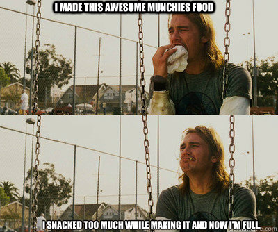 I made this awesome munchies food I Snacked too much while making it and now I'm full.  First World Stoner Problems