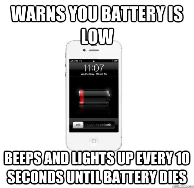 Warns you battery is low Beeps and lights up every 10 seconds until battery dies  scumbag cellphone