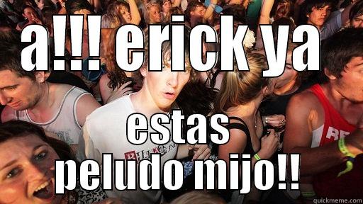 A!!! ERICK YA  ESTAS PELUDO MIJO!! Sudden Clarity Clarence