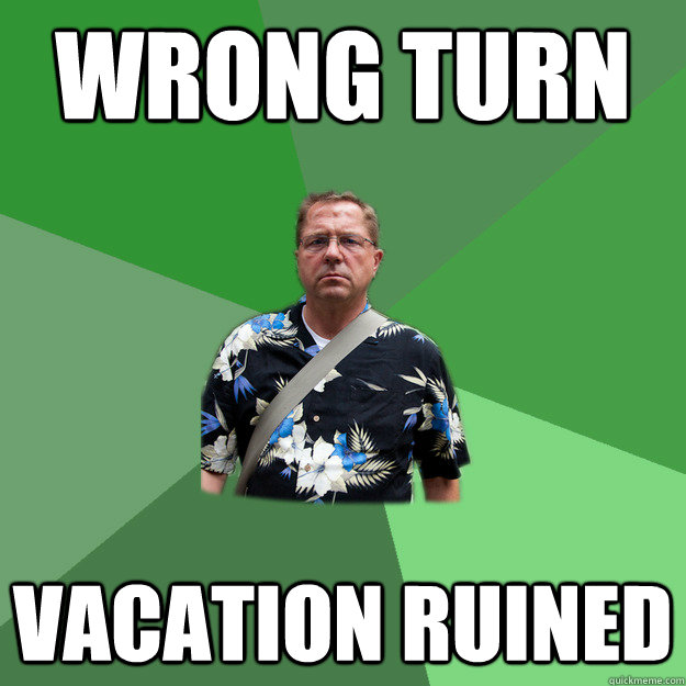 Wrong Turn Vacation Ruined  Nervous Vacation Dad