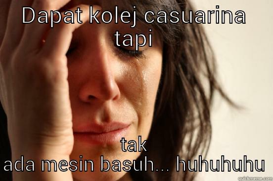 DAPAT KOLEJ CASUARINA TAPI TAK ADA MESIN BASUH... HUHUHUHU First World Problems