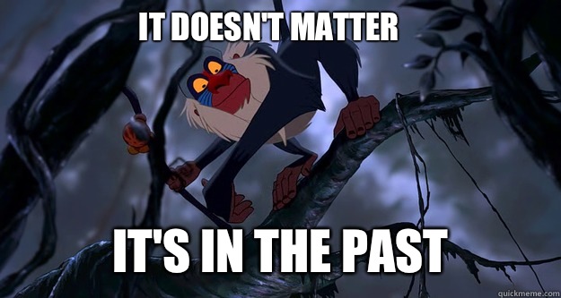 It doesn't matter It's in the past - It doesn't matter It's in the past  Rafiki