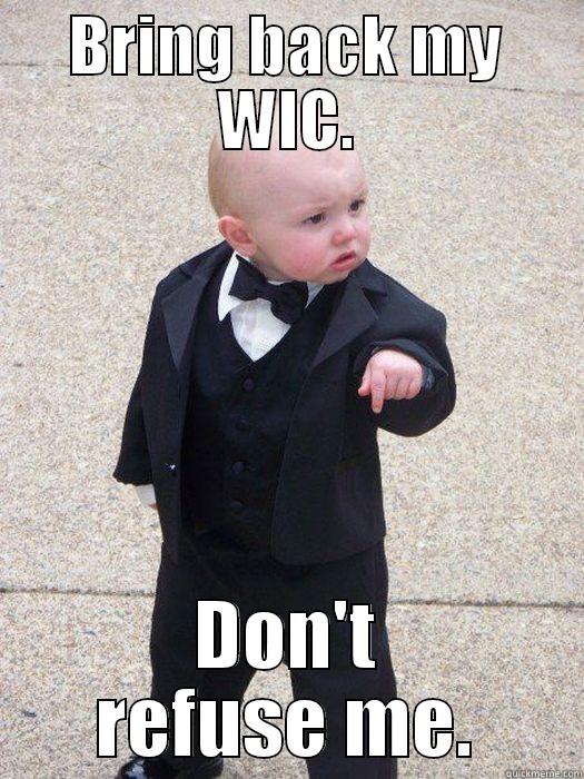 BRING BACK MY WIC. DON'T REFUSE ME. Baby Godfather