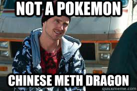 NOT A POKEMON CHINESE METH DRAGON  