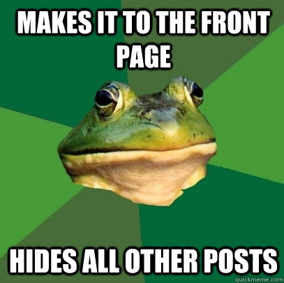 makes it to the front page hides all other posts  Foul Bachelor Frog