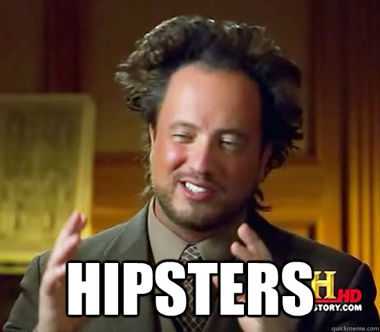  hipsters  Ancient Aliens