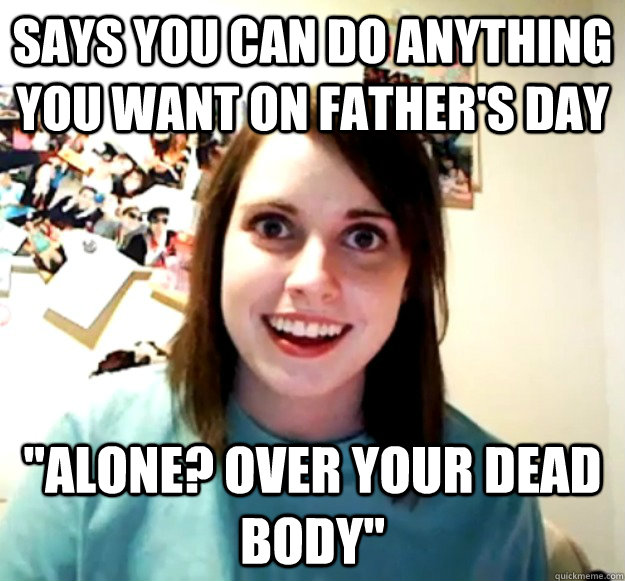 Says you can do anything you want on father's day 