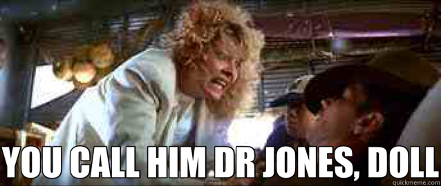  YOU CALL HIM DR JONES, DOLL -  YOU CALL HIM DR JONES, DOLL  Short round buddy